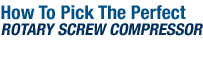 How to Pick a Rotary Screw Air Compressor